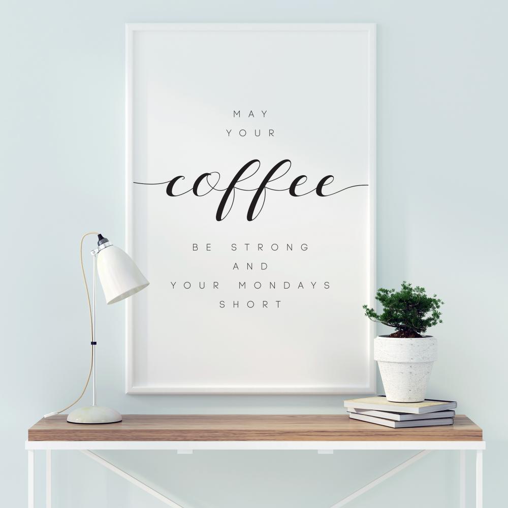 May your coffee be cad.rong and your mondays short Poster