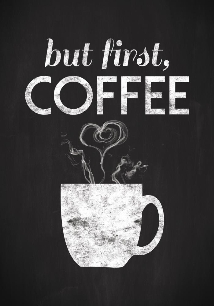 But first coffee - Verniciato di nero Poster
