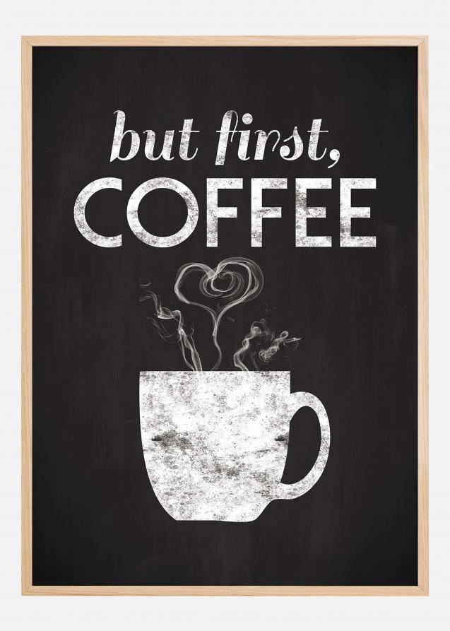 But first coffee - Verniciato di nero Poster
