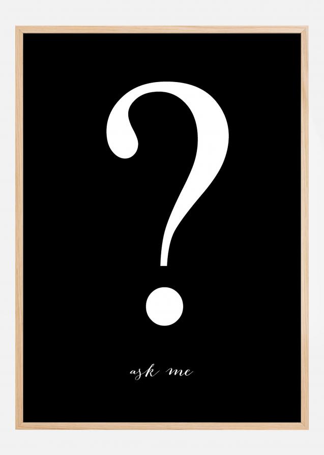 Ask me - Nero con stampa bianca Poster